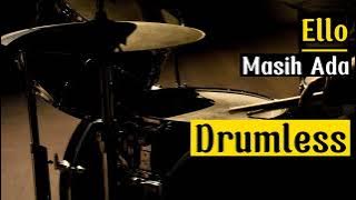 Drumless Ello Masih Ada