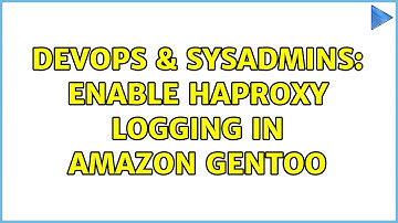 DevOps & SysAdmins: Enable HAProxy logging in Amazon Gentoo