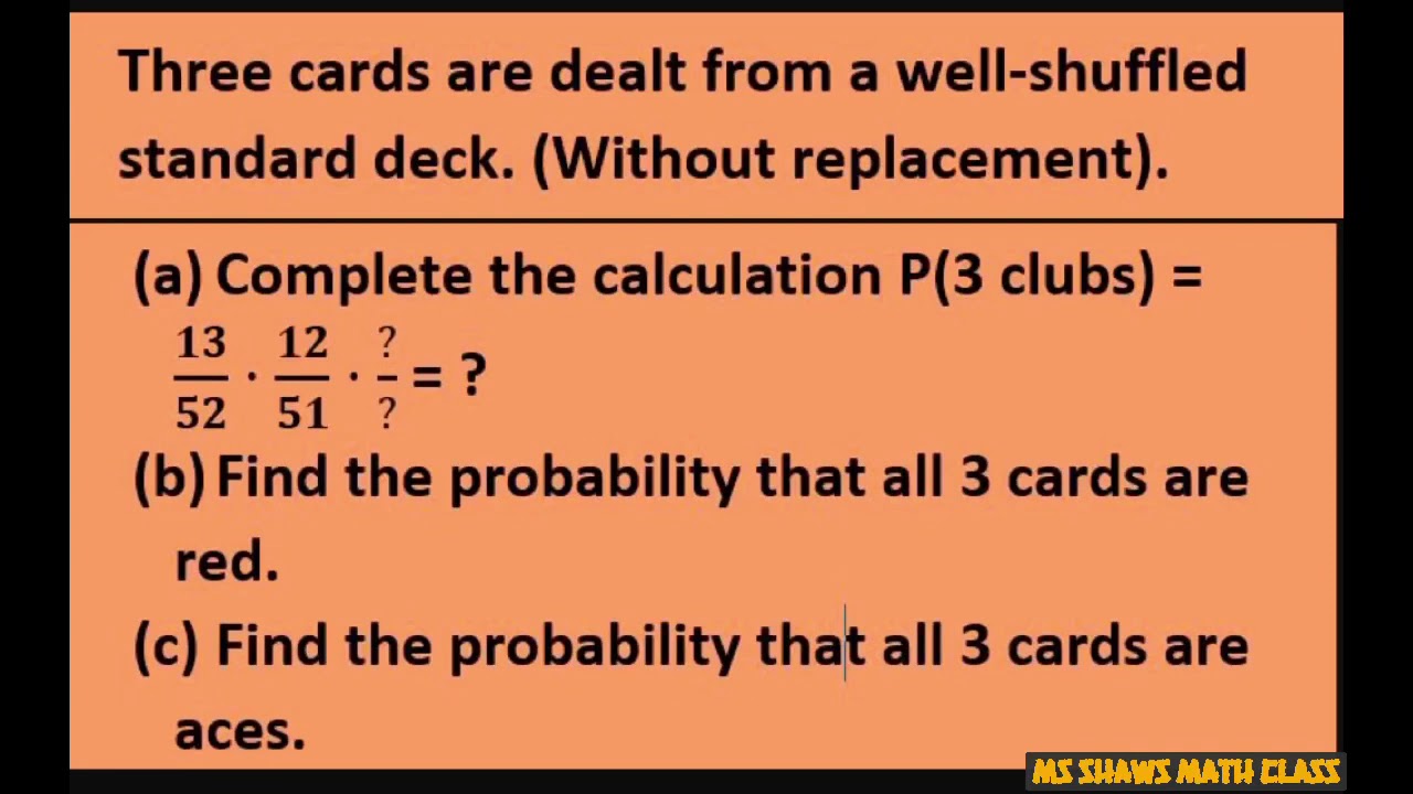 Find Probabilities Of 3 Cards Being Drawn Without Replacement From 52 Find Probabilities Of 3 Cards Being Drawn Without Replacement From 52