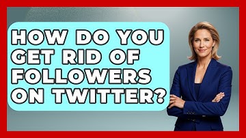How Do You Get Rid of Followers on Twitter? - Everyday-Networking