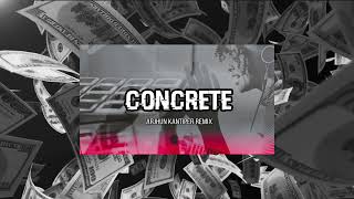 CONCRETE - Arjhun Kantiper Remix