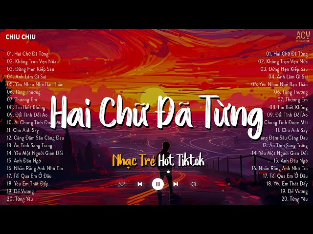 Hai Chữ Đã Từng - Ngày Bên Nhau Em Nói Em Thương Anh Nhất Mà...| Nhạc Buồn Tâm Trạng Hot TikTok 2023 class=