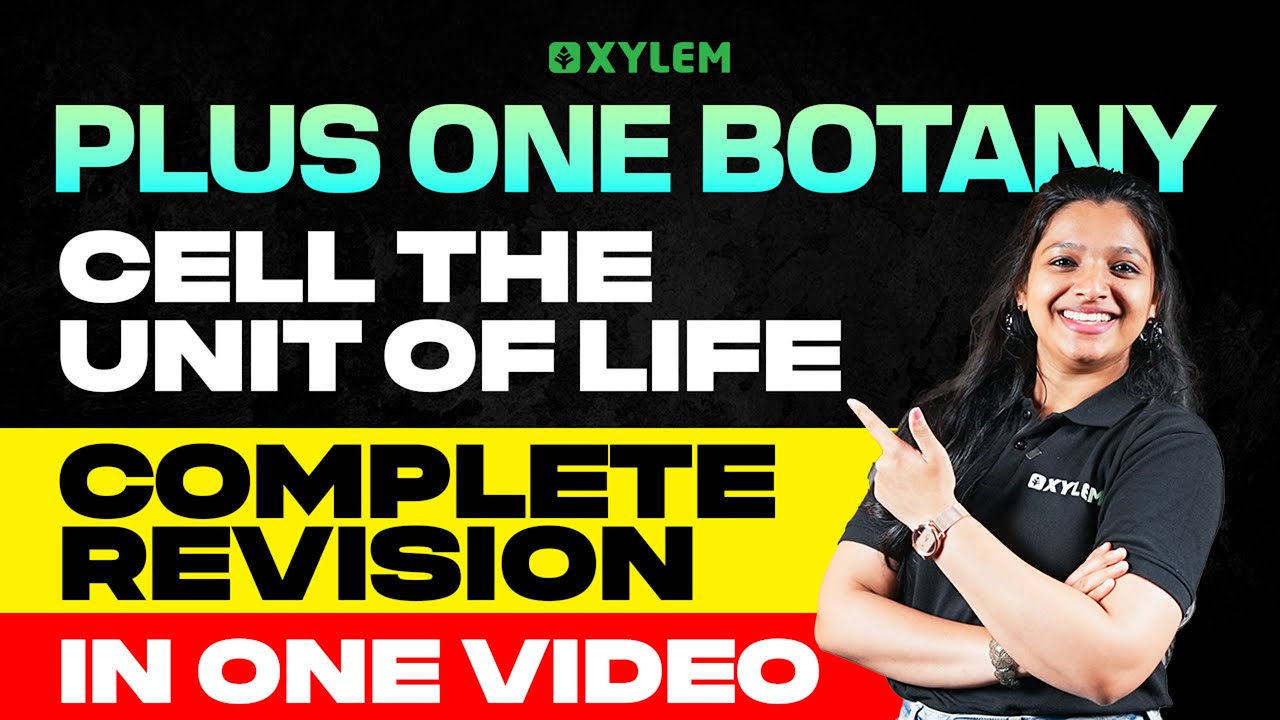 Plus One Botany | Cell The Unit Of Life - Complete Revision In One Video | Xylem Plus One