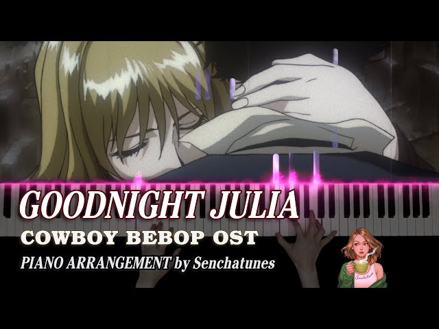 Goodnight Julia [Extended Piano Arrangement] [Cowboy Bebop OST]