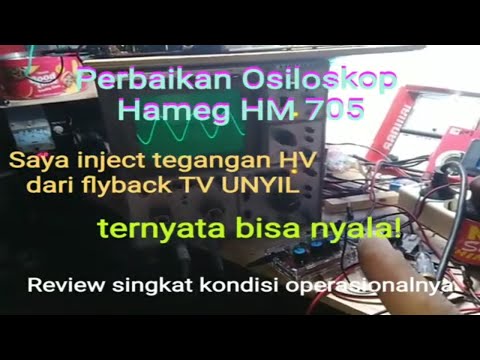 Perbaikan Osiloskop Hameg HM 705 - Saya inject tegangan HV dari flyback TV 10" - dan bisa nyala!