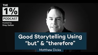 Matthew Dicks Good Storytelling Using but and therefore