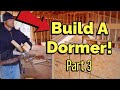 How To Build A Dormer - Part 3