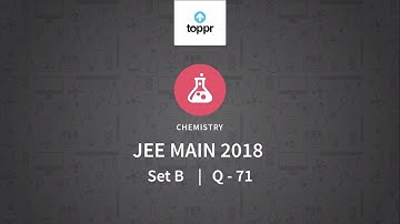 JEE Main 2018 PBT Chemistry Set-B Q71 Video Solution