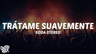Soda Stereo - Trátame Suavemente (Letra/Lyrics)