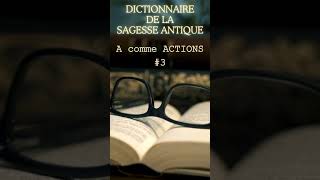 Dictionnaire de la Sagesse Antique: A comme Actions (3)