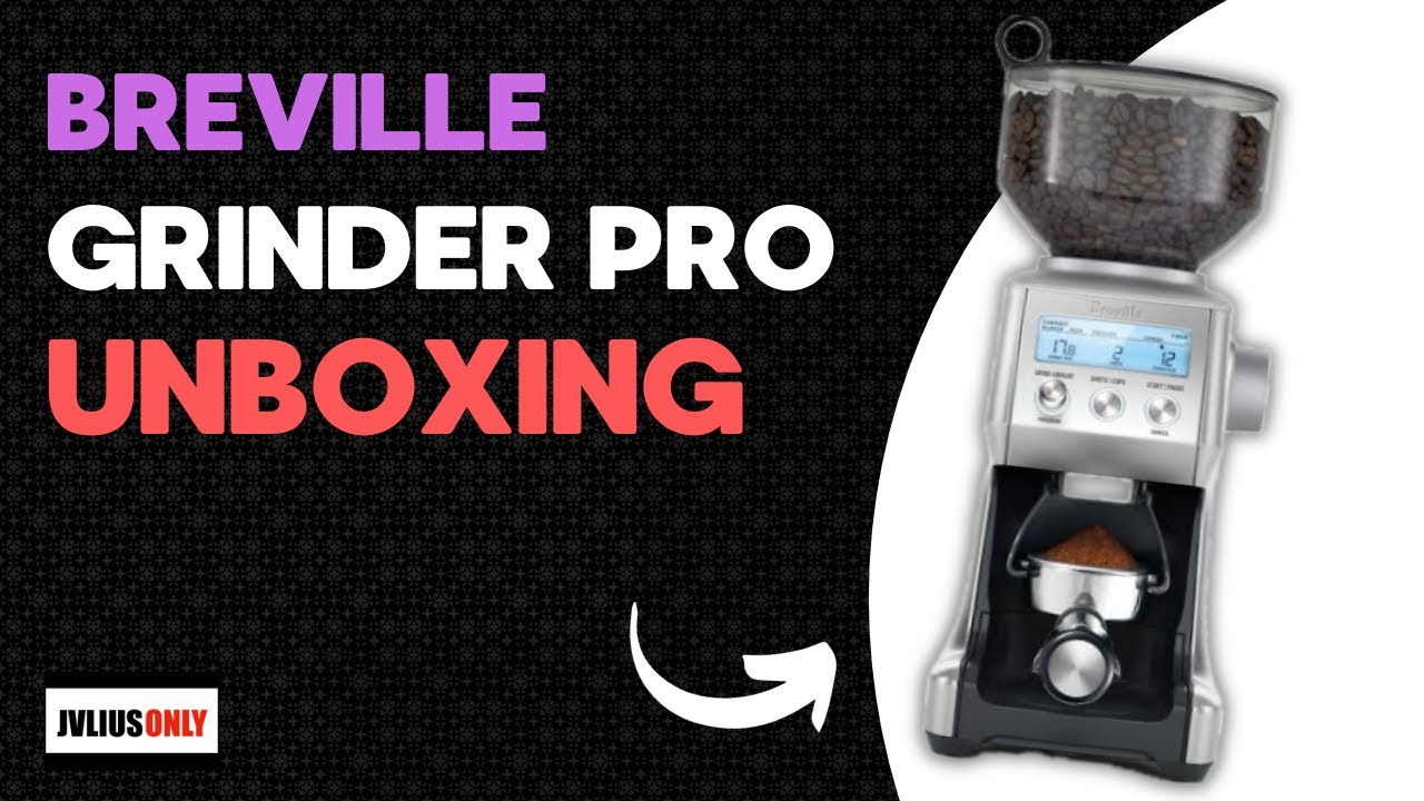 UNBOXING "BREVILLE GRINDER PRO" YouTube