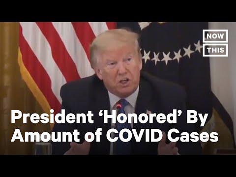 Trump Is 'Honored' By Country's Number Of COVID-19 Cases | NowThis