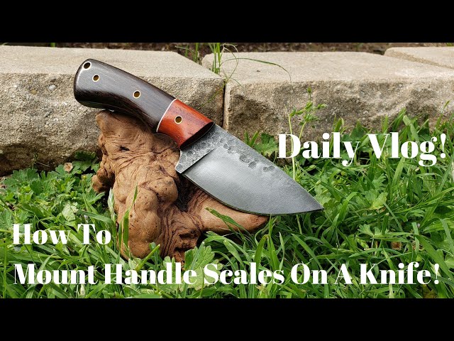 How To Mount Handle Scales On A Knife, Knife Making