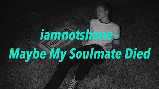 iamnotshane - Maybe My Soulmate Died 中文歌詞 翻譯 (Lyrics)