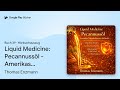 „Liquid Medicine: Pecannussöl - Amerikas…“ von Thomas Enzmann · Hörbuchauszug