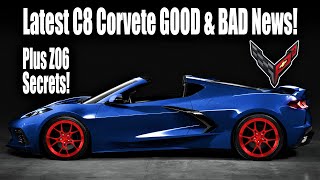 Latest C8 Corvette Good & Bad News Plus Z06 Secrets Mid Engine C8