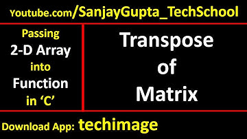 Print transpose of matrix by passing 2-D array into function in c programming | by Sanjay Gupta