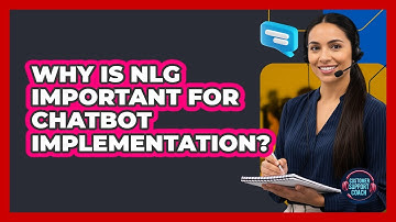 Why Is NLG Important For Chatbot Implementation? - Customer Support Coach