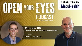 Ep 116 - "General Eyecare & Myopia Management" Patrick J. Wellik, OD