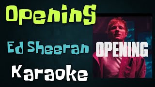 Ed Sheeran – Opening | Karaoke Instrumental with Lyrics