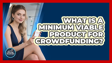 What Is A Minimum Viable Product For Crowdfunding? - The Startup Growth Hub