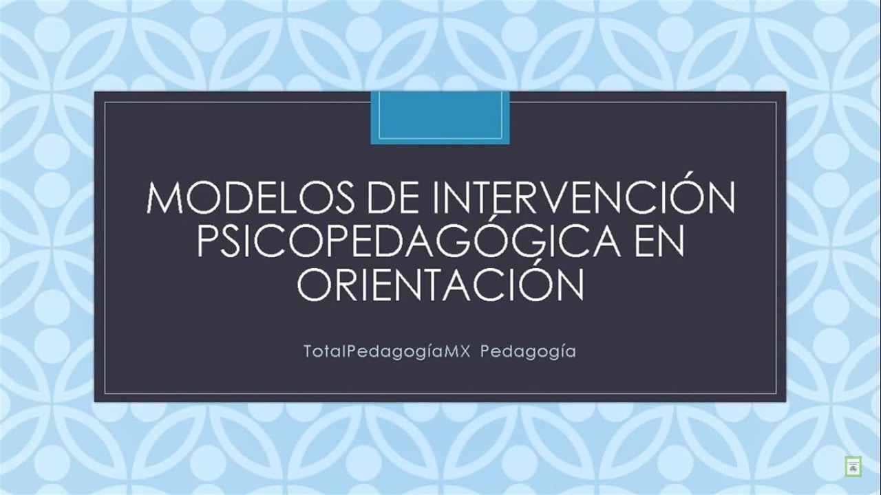 Modelos de Intervención Psicopedagógica | Counseling | Servicios |  Programas | Consulta | Pedagogía - YouTube