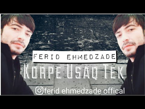 Ferid Ehmedzade - Korpe Usaq Tek 2019 (Official Music)