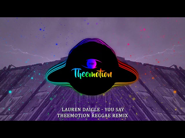Lauren Daigle - You Say (Theemotion Reggae Remix) class=