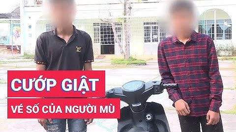 Bắt giữ 2 đối tượng cướp giật vé số của người mù