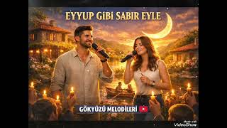 EYYUP GİBİ SABIR EYLE 