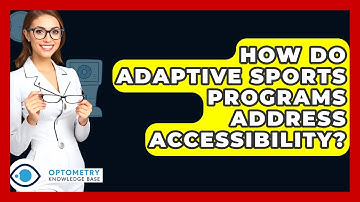 How Do Adaptive Sports Programs Address Accessibility? - Optometry Knowledge Base