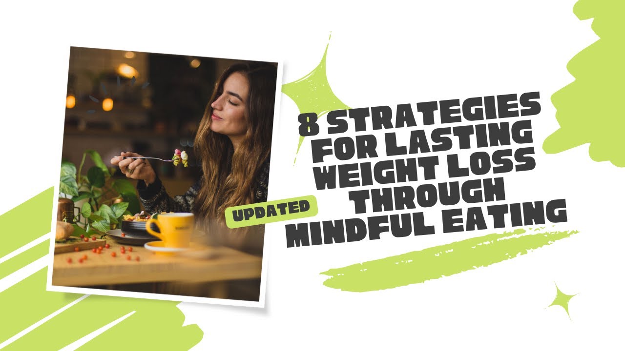 8 Strategies for Lasting Weight Loss through Mindful Eating - YouTube