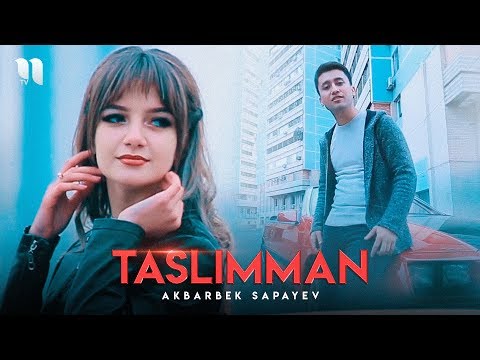 Akbarbek Sapayev - Taslimman | Акбарбек Сапаев - Таслимман