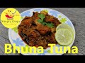 Bhuna tuna  how to make bhuna tuna  tasty tuna recipe  simply zaiqa