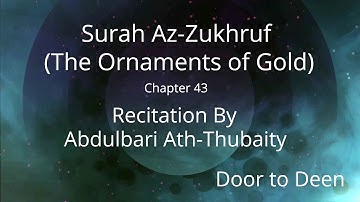 Surah Az-Zukhruf (The Ornaments of Gold) Abdulbari Ath-Thubaity  Quran Recitation