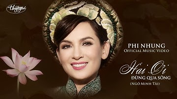 Phi Nhung - Hai Ơi, Đừng Qua Sông (Official Music Video)