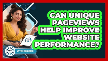 Can Unique Pageviews Help Improve Website Performance?
