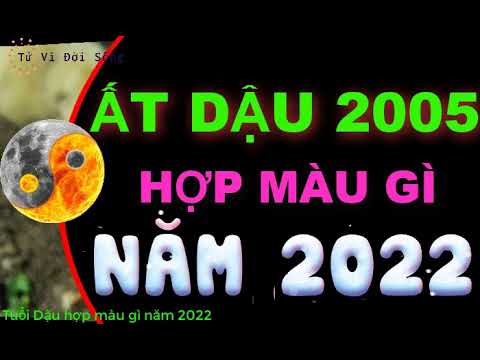 2005 Mệnh Gì Hợp Màu Gì - Tuổi Ất Dậu 2005 hợp màu gì 2022 để mang đến Tài Lộc