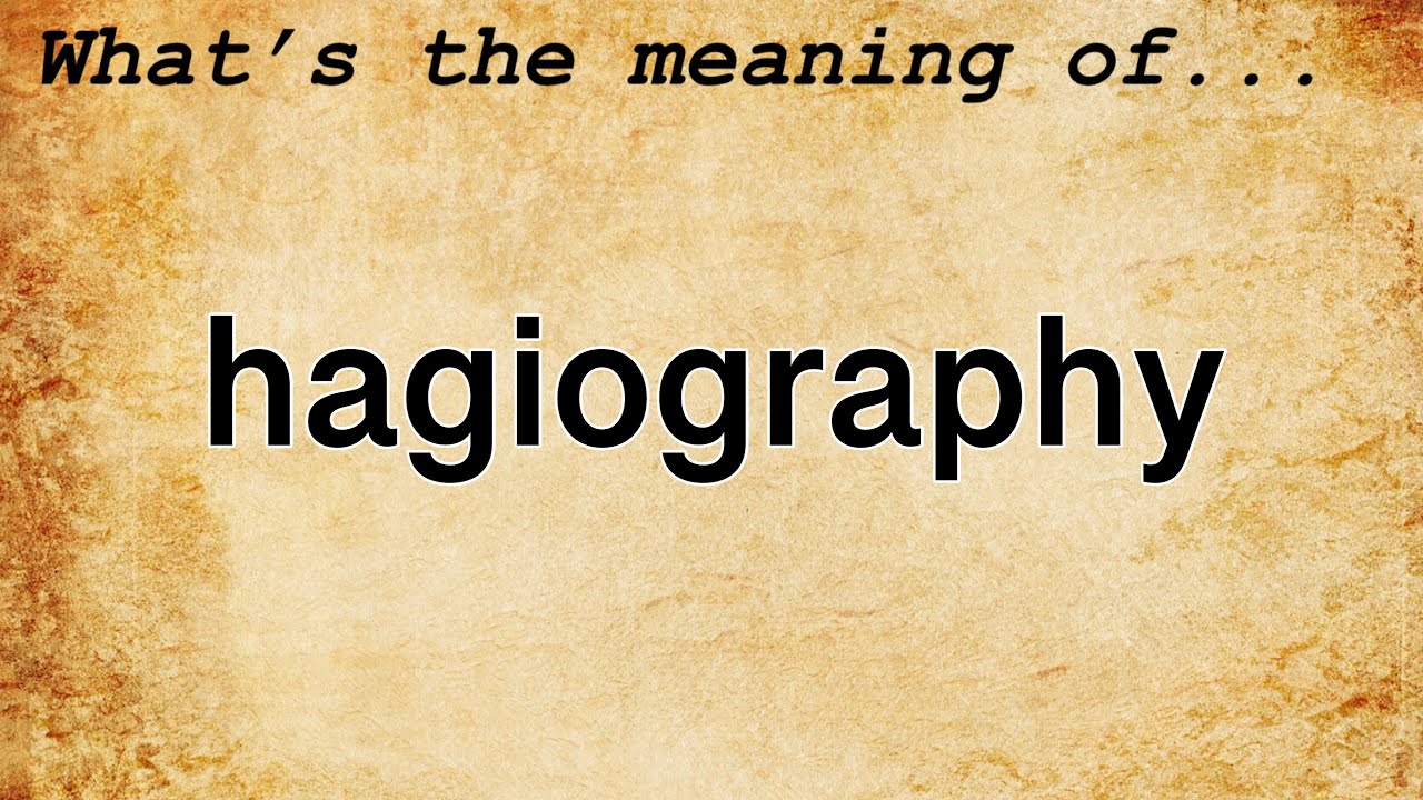 biography hagiography meaning