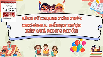 SÁCH SỨC MẠNH TIỀM THỨC   chương 8  để dạt được kết quả mong muốn