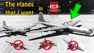The planes I WANT in War Thunder!