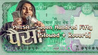 PAISA - Seven Hundred Fifty (slowed+reverb) #trending #nepalisong #nepalirap Resimi