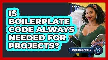 Is Boilerplate Code Always Needed For Projects?