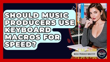 Should Music Producers Use Keyboard Macros For Speed? - Music Producer Mastery