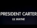 Lil Wayne - President Carter (Lyrics) New Song