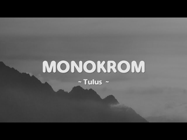 Monokrom - Tulus (Lirik Lagu) class=