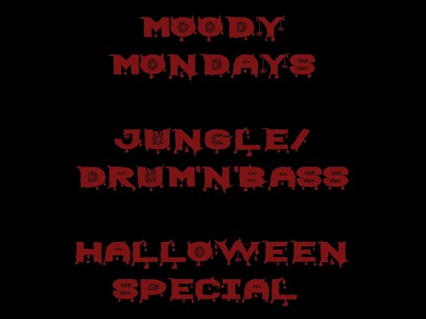 HALLOWEEN SPECIAL MOODY MONDAYS 39 JUNGLE/DRUM'N'BASS mixed by UNKNOWN MENACE