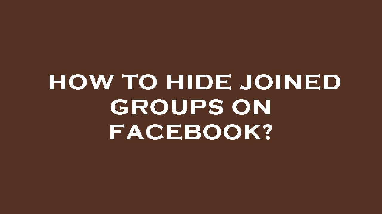 How to hide joined groups on facebook? - YouTube