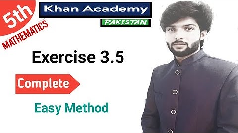Class 5 Mathematics complete Exercise 3.5| 5th class exercise 3.5 complete| Khan Academy Pakistan|