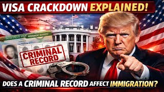 Visa Crackdown Explained Does a Criminal Record Affect Immigration
